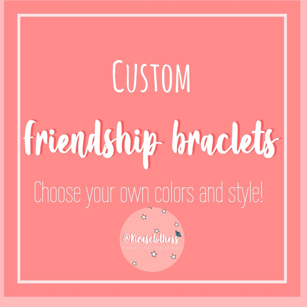 custom friendship braclets!